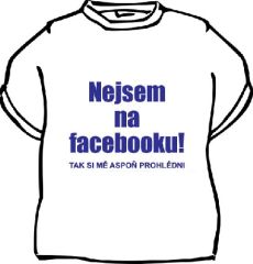 Tričko Nejsem na facebooku - Velikost M